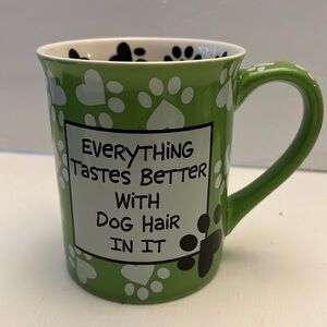 Lorrie Veasey OUR NAME IS MUD Everything Tastes Better with Dog Hair Coffee Mug
